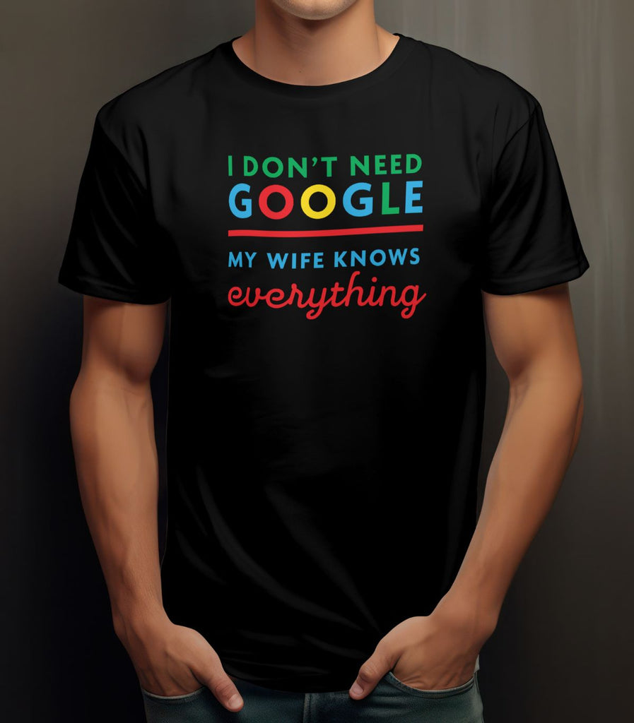 I Don’t Need Google – My Wife Knows Everything T-Shirt - CAPITAL SOCKS