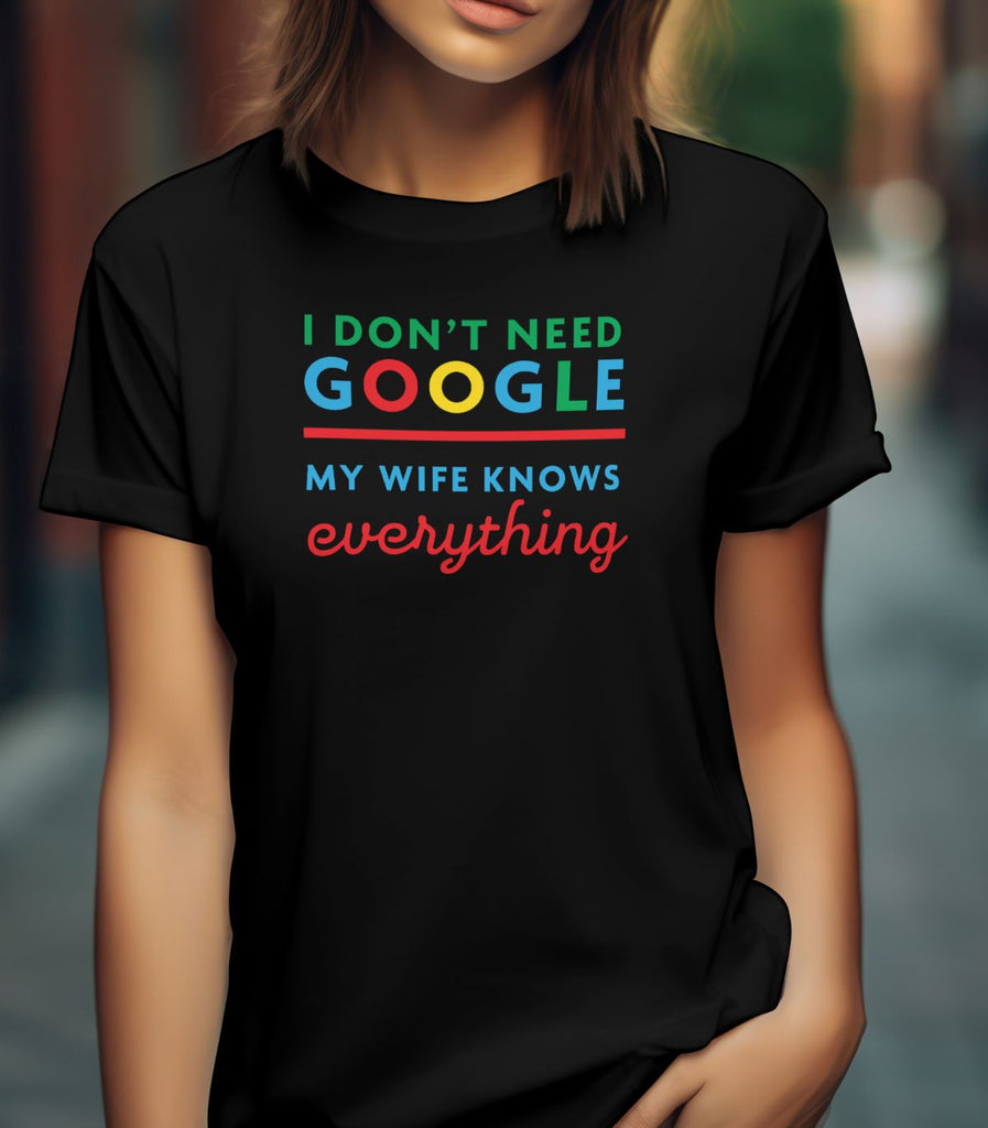 I Don’t Need Google – My Wife Knows Everything T-Shirt - CAPITAL SOCKS